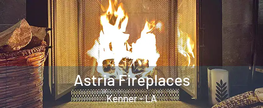  Astria Fireplaces Kenner - LA