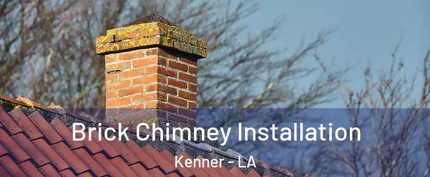  Brick Chimney Installation Kenner - LA