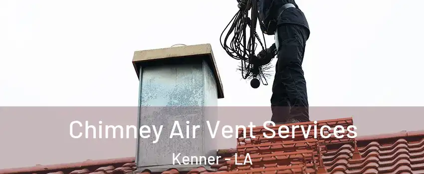  Chimney Air Vent Services Kenner - LA