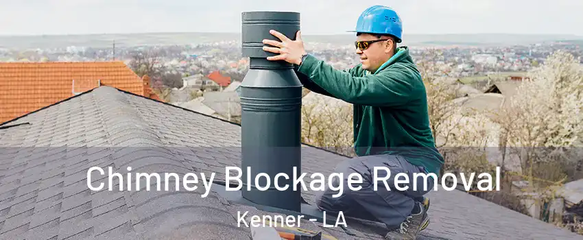 Chimney Blockage Removal Kenner - LA