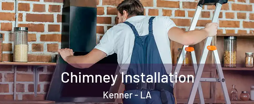  Chimney Installation Kenner - LA