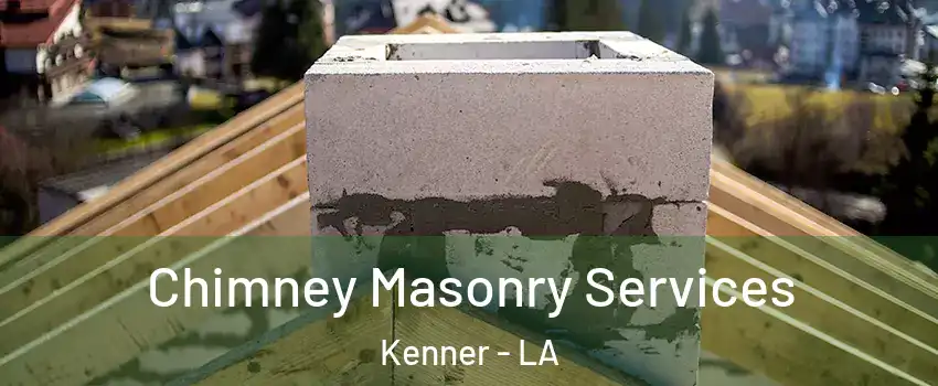  Chimney Masonry Services Kenner - LA
