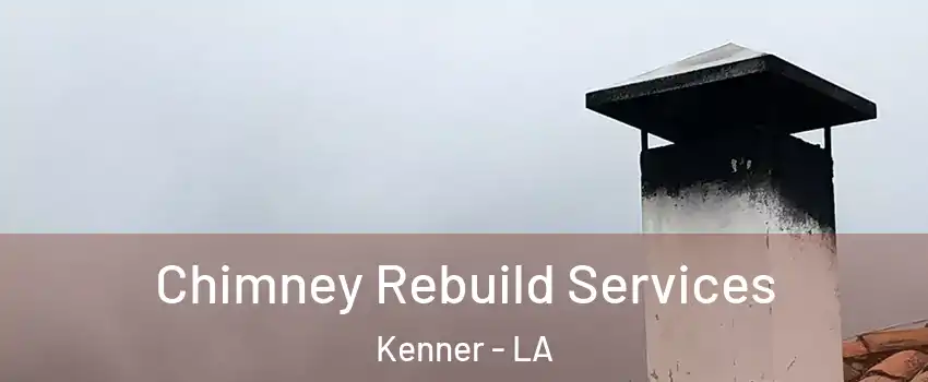  Chimney Rebuild Services Kenner - LA