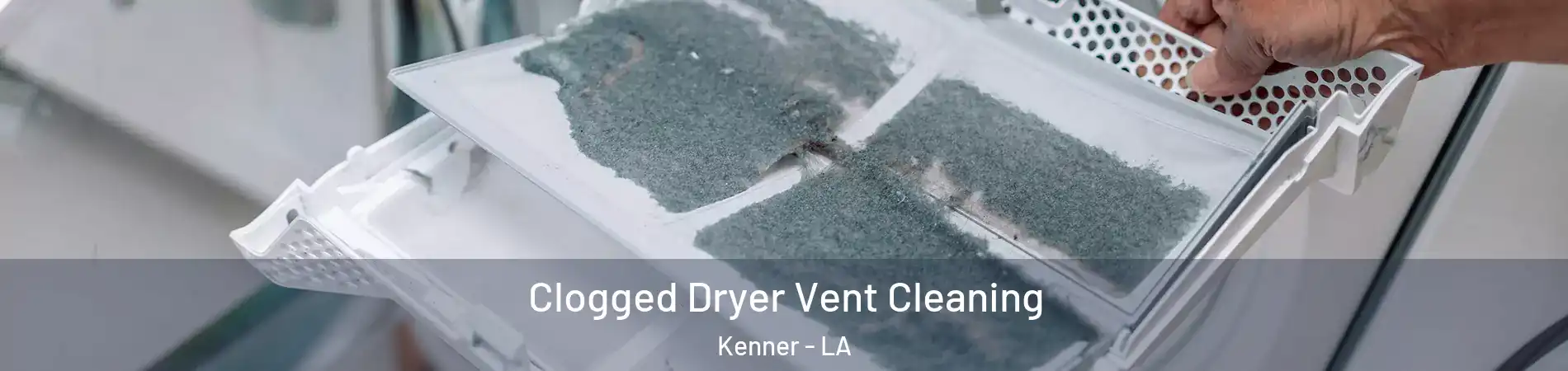  Clogged Dryer Vent Cleaning Kenner - LA
