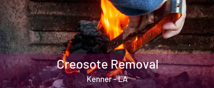  Creosote Removal Kenner - LA