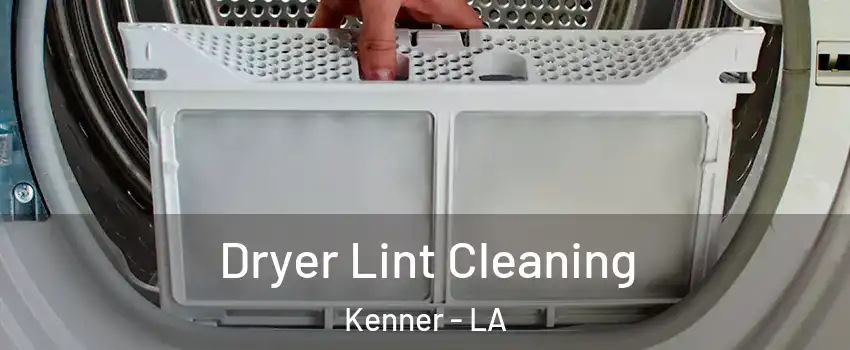  Dryer Lint Cleaning Kenner - LA