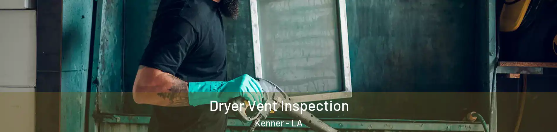  Dryer Vent Inspection Kenner - LA