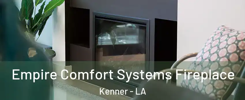  Empire Comfort Systems Fireplace Kenner - LA
