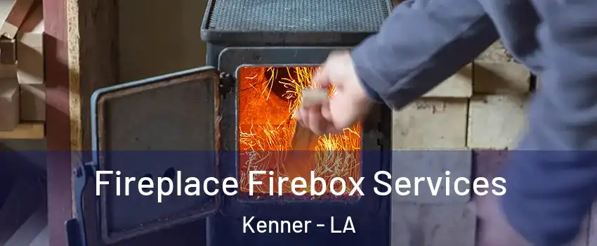  Fireplace Firebox Services Kenner - LA