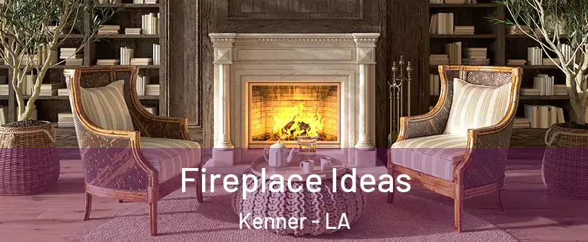  Fireplace Ideas Kenner - LA