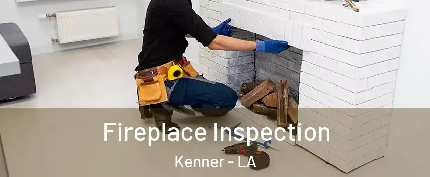  Fireplace Inspection Kenner - LA