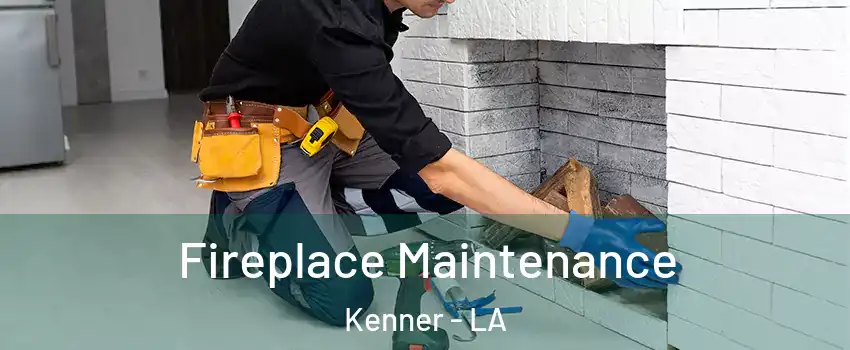  Fireplace Maintenance Kenner - LA