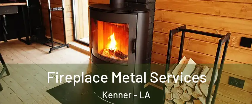 Fireplace Metal Services Kenner - LA