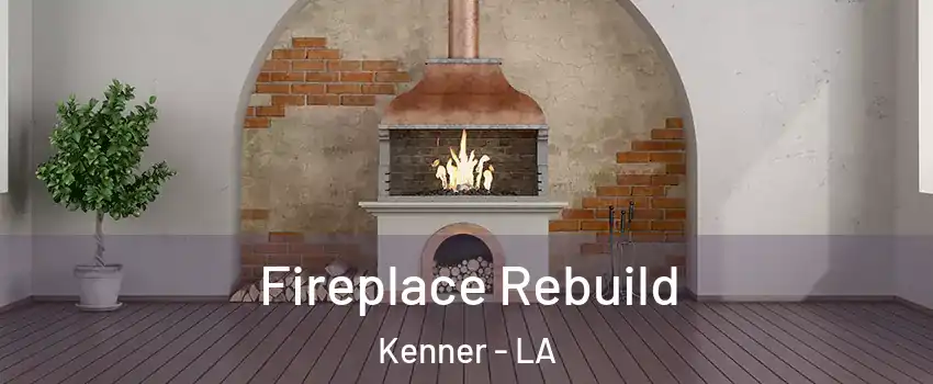  Fireplace Rebuild Kenner - LA