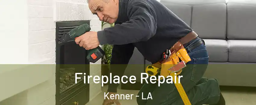  Fireplace Repair Kenner - LA
