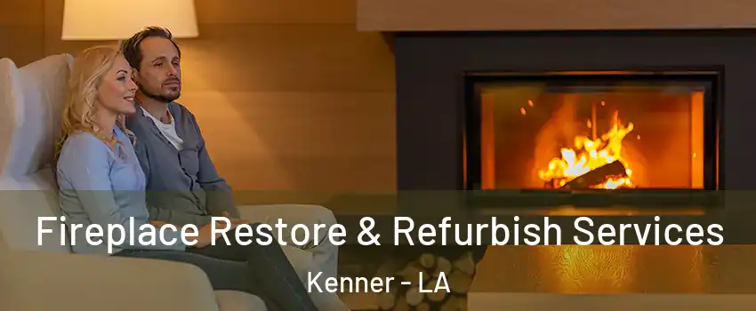  Fireplace Restore & Refurbish Services Kenner - LA