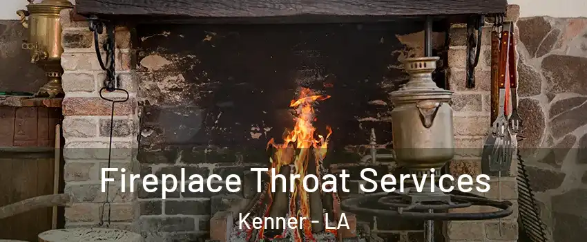  Fireplace Throat Services Kenner - LA