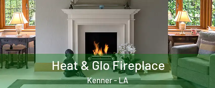  Heat & Glo Fireplace Kenner - LA
