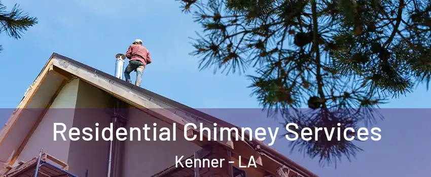  Residential Chimney Services Kenner - LA