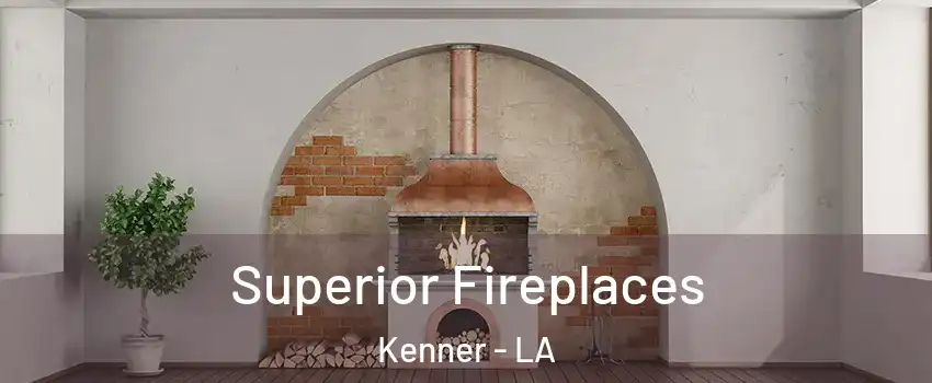  Superior Fireplaces Kenner - LA