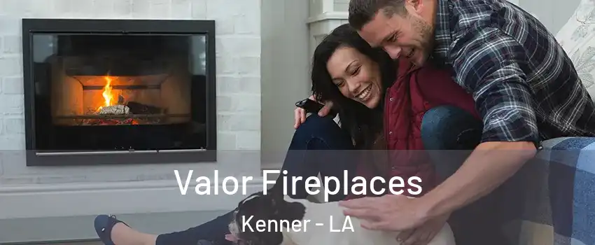  Valor Fireplaces Kenner - LA