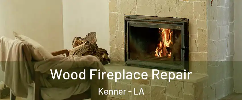  Wood Fireplace Repair Kenner - LA