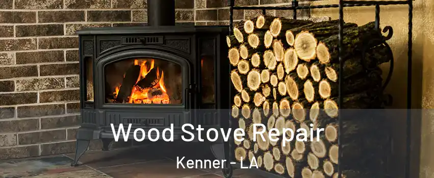  Wood Stove Repair Kenner - LA